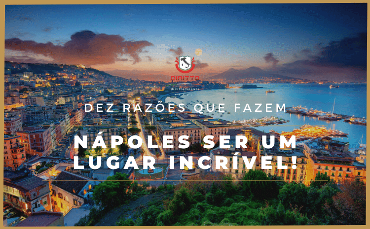 Dez fatos que fazem de Nápoles um lugar incrível!