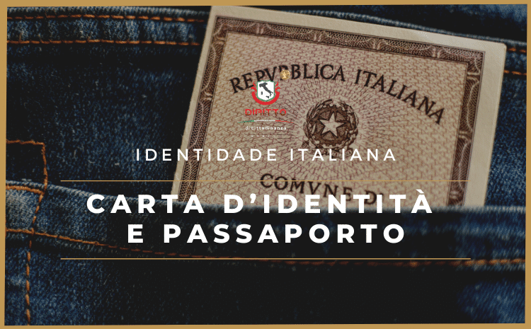 Cidadania Italiana mais clara: Carta d’identità e Passaporto