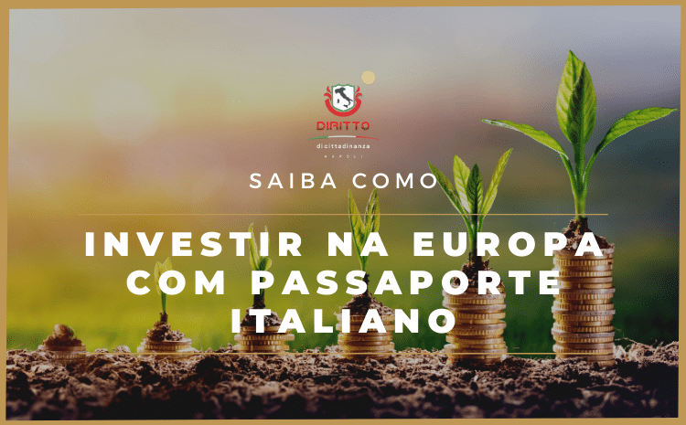 Investindo na Itália: Saiba como investir em euro com o Passaporte Italiano