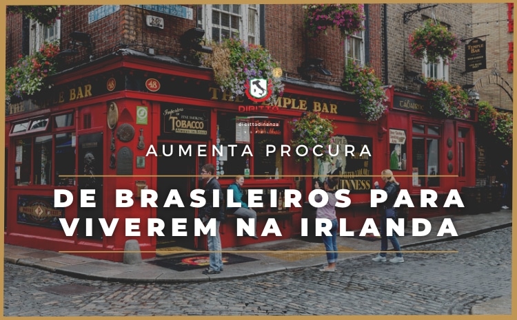 Aumenta a busca de brasileiros por uma nova vida na Irlanda. E o Passaporte Italiano é o grande aliado neste sonho.