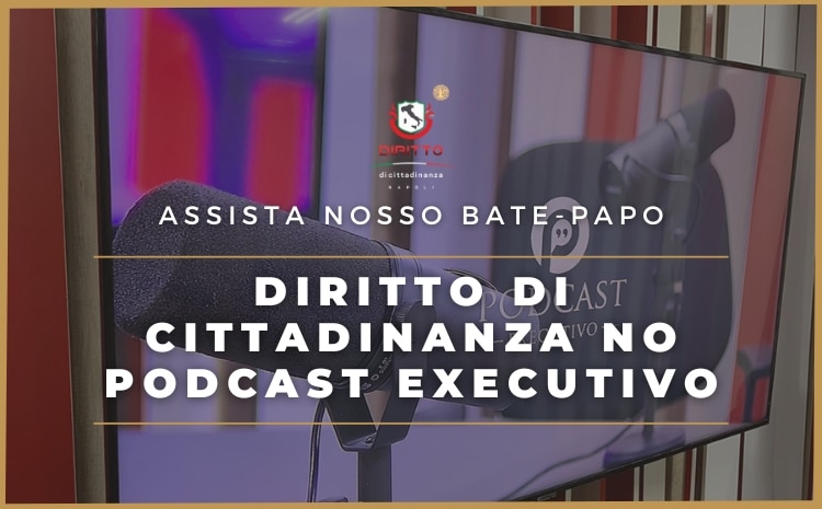 Falamos sobre Cidadania Italiana no Podcast Executivo, assista conosco
